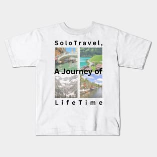 SoloTravel, a Journey to LifeTime Kids T-Shirt